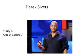 Derek Sivers from Tools of Titans - Busy="Out of Control" 